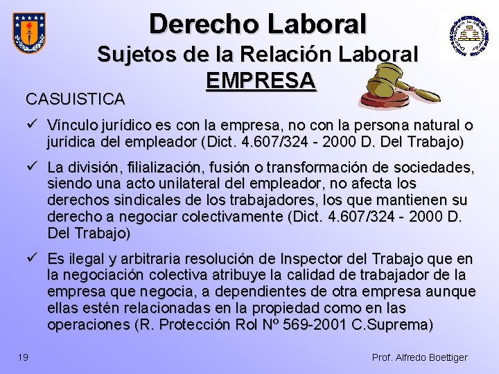 Derecho Laboral Sujetos de la Relación Laboral EMPRESA CASUISTICA ü Vínculo jurídico es con