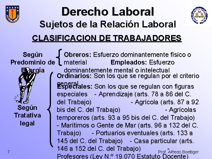 Derecho Laboral Sujetos de la Relación Laboral CLASIFICACION DE TRABAJADORES Según Predominio de Energía Derecho Laboral Sujetos de la Relación Laboral CLASIFICACION DE TRABAJADORES Según Predominio de Energía