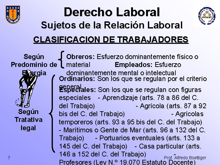 Derecho Laboral Sujetos de la Relación Laboral CLASIFICACION DE TRABAJADORES Según Predominio de Energía