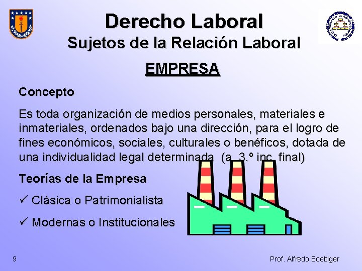 Derecho Laboral Sujetos de la Relación Laboral EMPRESA Concepto Es toda organización de medios