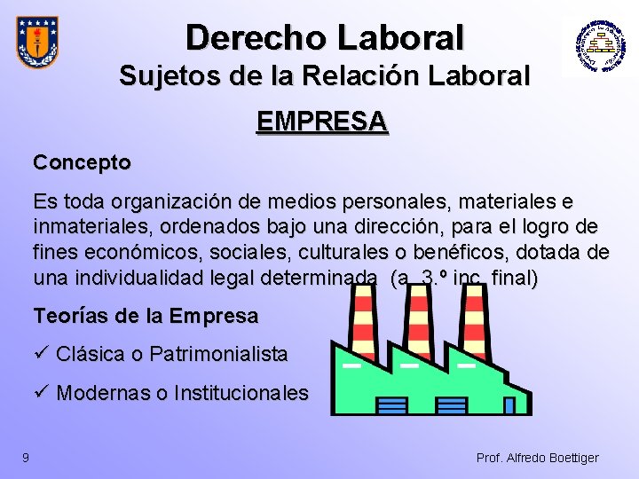 Derecho Laboral Sujetos de la Relación Laboral EMPRESA Concepto Es toda organización de medios Derecho Laboral Sujetos de la Relación Laboral EMPRESA Concepto Es toda organización de medios