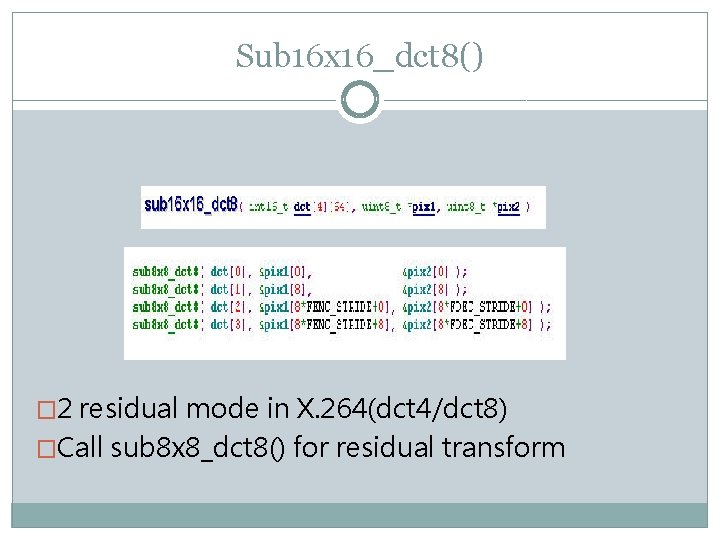 Sub 16 x 16_dct 8() � 2 residual mode in X. 264(dct 4/dct 8)
