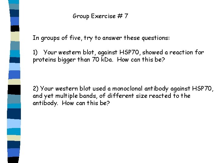 Group Exercise # 7 In groups of five, try to answer these questions: 1)