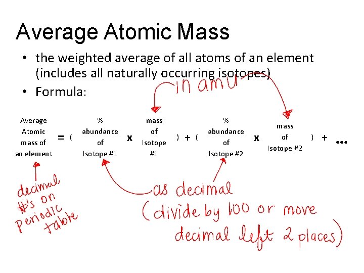 Average Atomic Mass • the weighted average of all atoms of an element (includes
