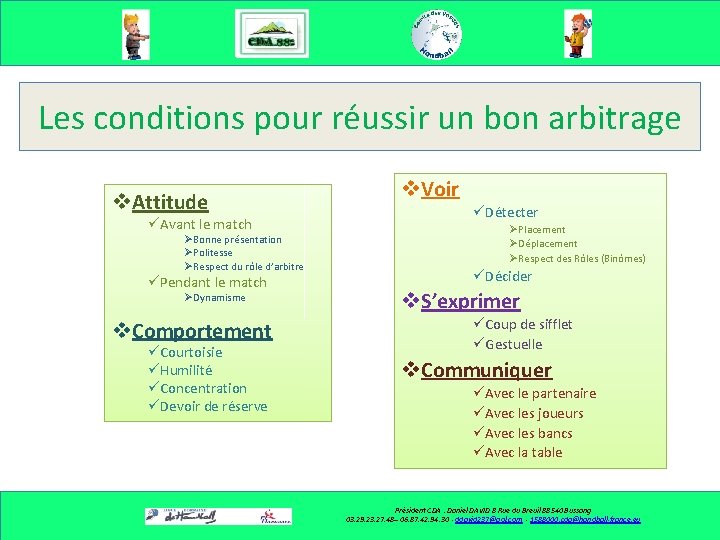 Les conditions pour réussir un bon arbitrage v. Attitude üAvant le match ØBonne présentation