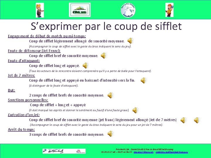 S’exprimer par le coup de sifflet Engagement de début de match ou mi-temps: Coup