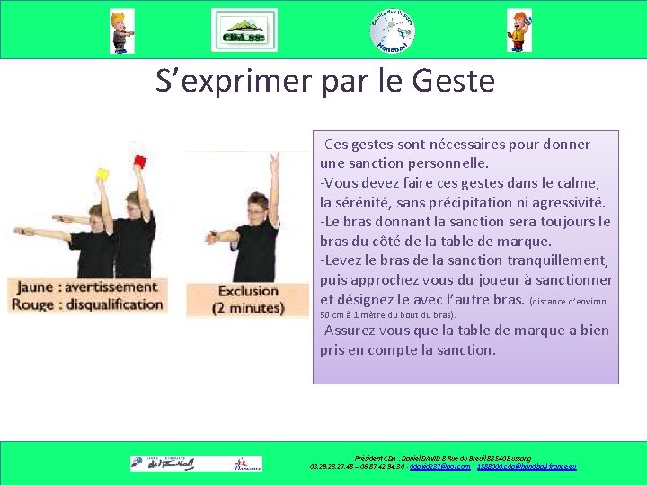 S’exprimer par le Geste -Ces gestes sont nécessaires pour donner une sanction personnelle. -Vous