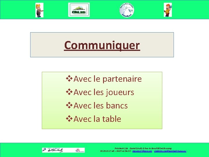 Communiquer v. Avec le partenaire v. Avec les joueurs v. Avec les bancs v.