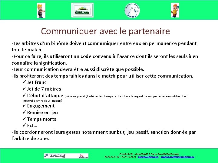 Communiquer avec le partenaire -Les arbitres d’un binôme doivent communiquer entre eux en permanence