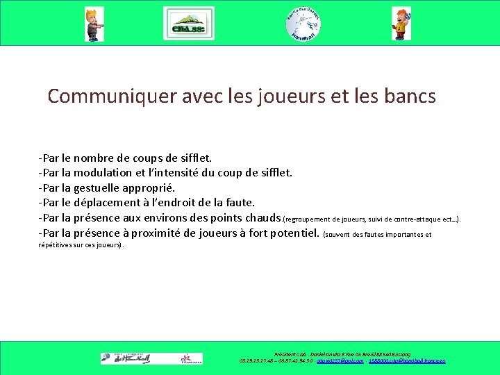 Communiquer avec les joueurs et les bancs -Par le nombre de coups de sifflet.