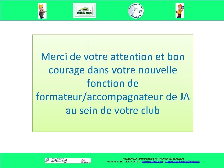 Merci de votre attention et bon courage dans votre nouvelle fonction de formateur/accompagnateur de