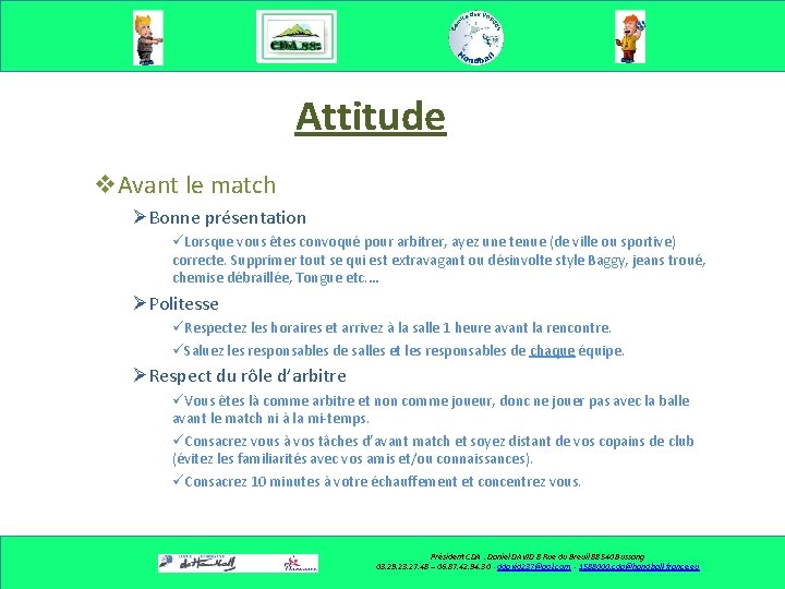 Attitude v. Avant le match ØBonne présentation üLorsque vous êtes convoqué pour arbitrer, ayez