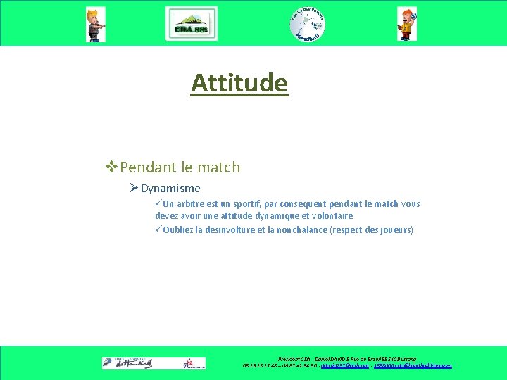 Attitude v. Pendant le match ØDynamisme üUn arbitre est un sportif, par conséquent pendant