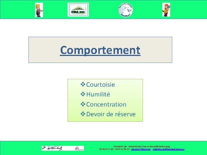 Comportement v. Courtoisie v. Humilité v. Concentration v. Devoir de réserve Président CDA :