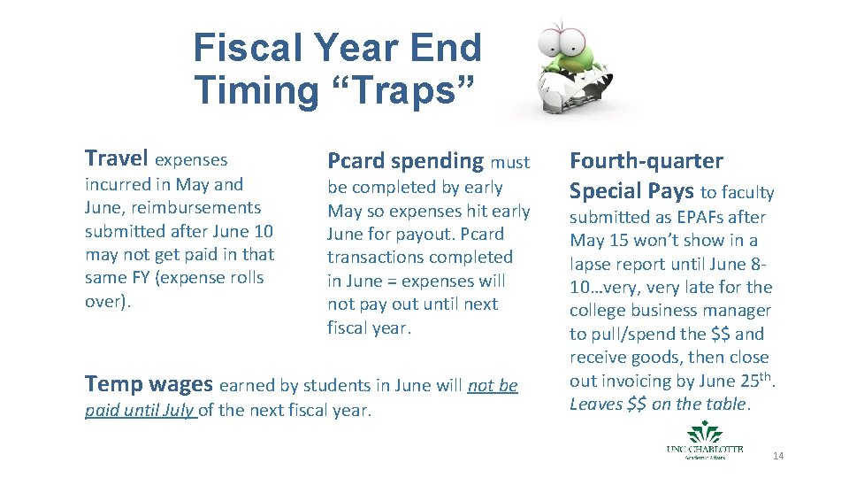 Fiscal Year End Timing “Traps” Travel expenses incurred in May and June, reimbursements submitted
