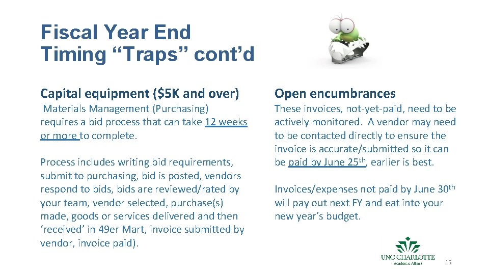 Fiscal Year End Timing “Traps” cont’d Capital equipment ($5 K and over) Open encumbrances