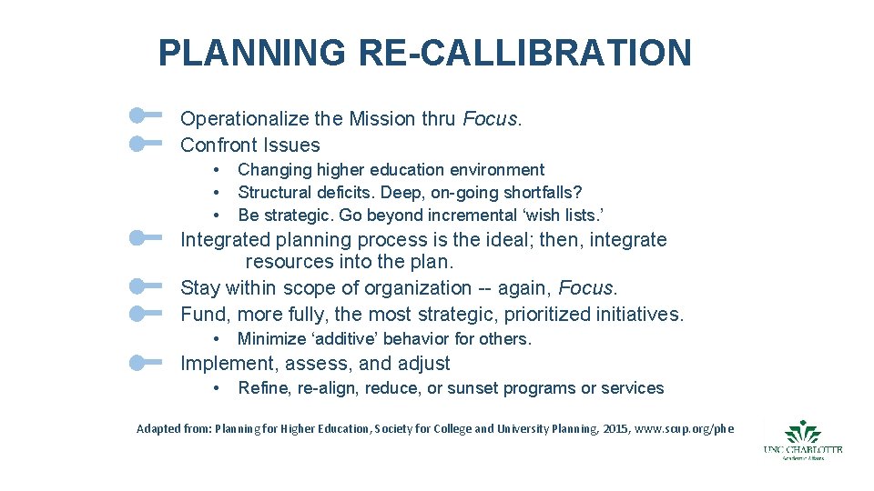 PLANNING RE-CALLIBRATION Operationalize the Mission thru Focus. Confront Issues • • • Changing higher