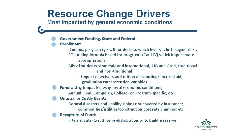Resource Change Drivers Most impacted by general economic conditions Government Funding, State and Federal