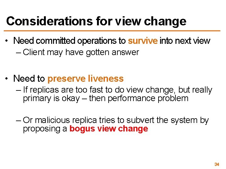 Considerations for view change • Need committed operations to survive into next view –