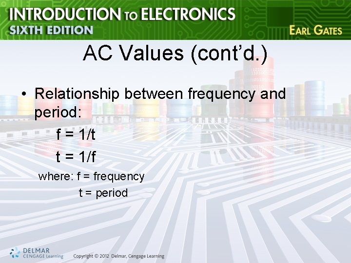 AC Values (cont’d. ) • Relationship between frequency and period: f = 1/t t