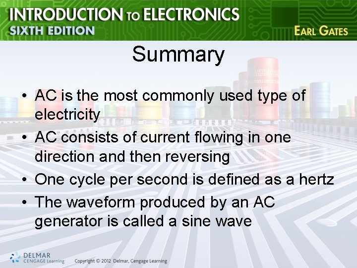 Summary • AC is the most commonly used type of electricity • AC consists