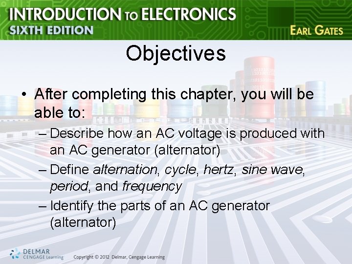 Objectives • After completing this chapter, you will be able to: – Describe how