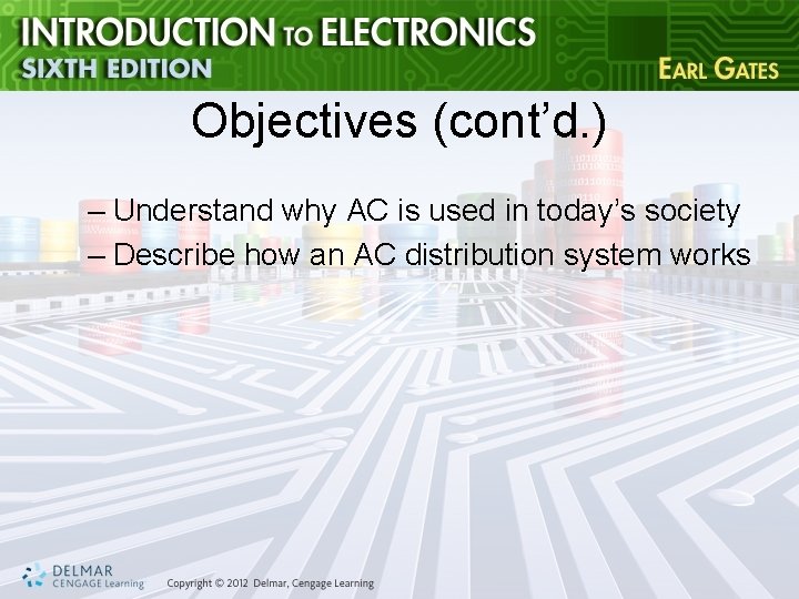 Objectives (cont’d. ) – Understand why AC is used in today’s society – Describe