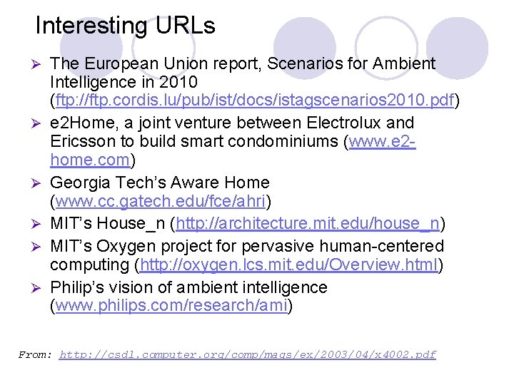 Interesting URLs Ø Ø Ø The European Union report, Scenarios for Ambient Intelligence in