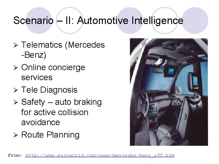Scenario – II: Automotive Intelligence Ø Ø Ø Telematics (Mercedes -Benz) Online concierge services