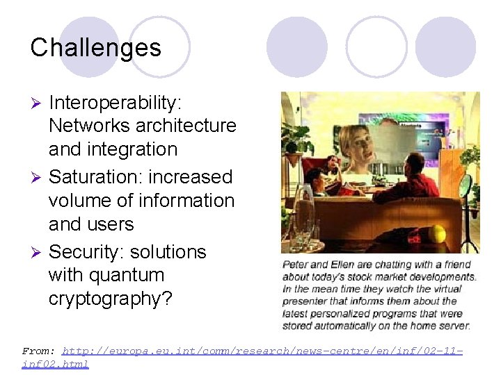 Challenges Interoperability: Networks architecture and integration Ø Saturation: increased volume of information and users