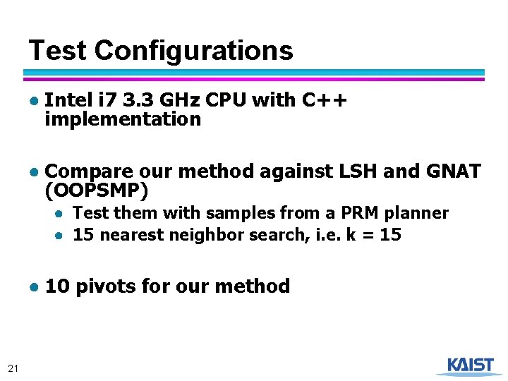 Test Configurations ● Intel i 7 3. 3 GHz CPU with C++ implementation ●