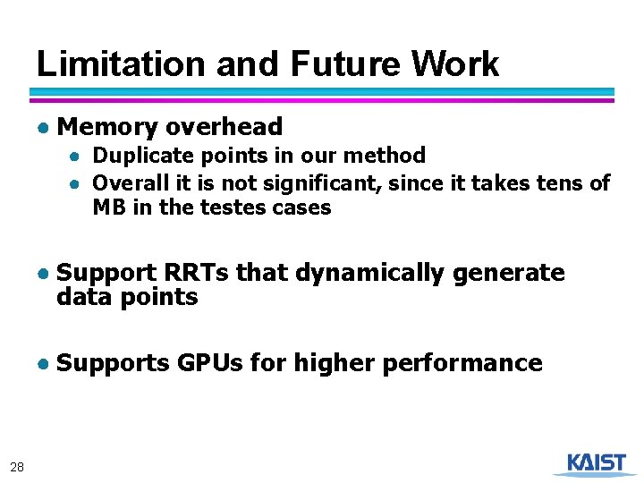 Limitation and Future Work ● Memory overhead ● Duplicate points in our method ●