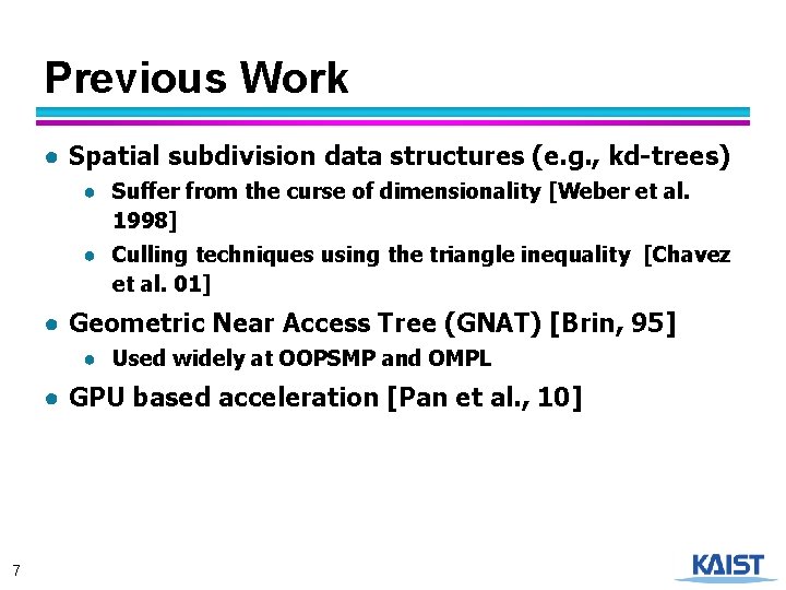 Previous Work ● Spatial subdivision data structures (e. g. , kd-trees) ● Suffer from