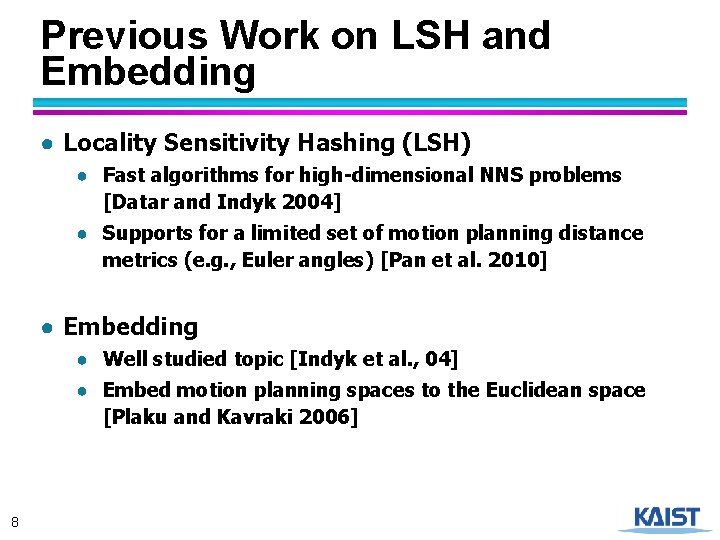 Previous Work on LSH and Embedding ● Locality Sensitivity Hashing (LSH) ● Fast algorithms