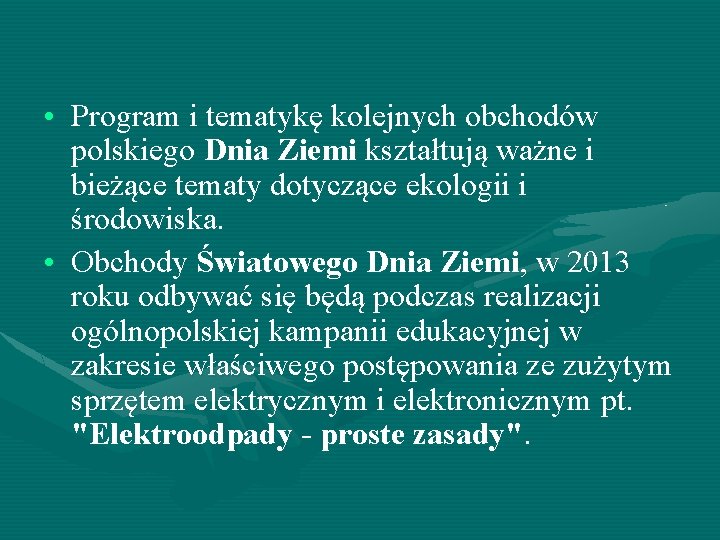  • Program i tematykę kolejnych obchodów polskiego Dnia Ziemi kształtują ważne i bieżące