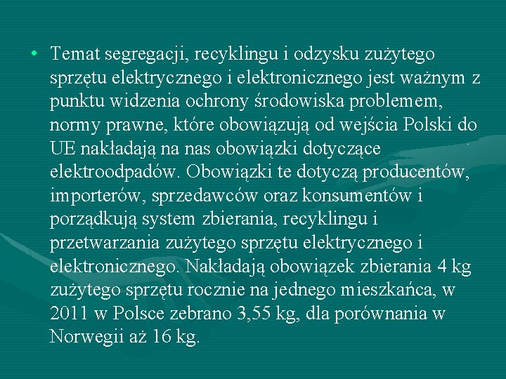  • Temat segregacji, recyklingu i odzysku zużytego sprzętu elektrycznego i elektronicznego jest ważnym