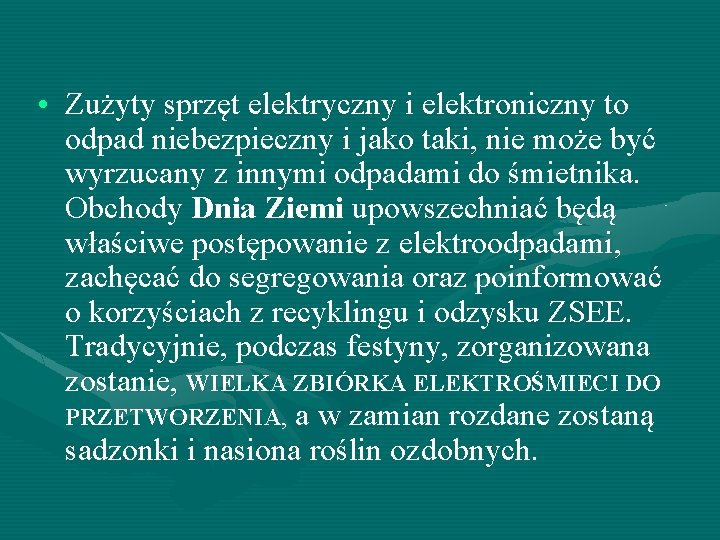  • Zużyty sprzęt elektryczny i elektroniczny to odpad niebezpieczny i jako taki, nie