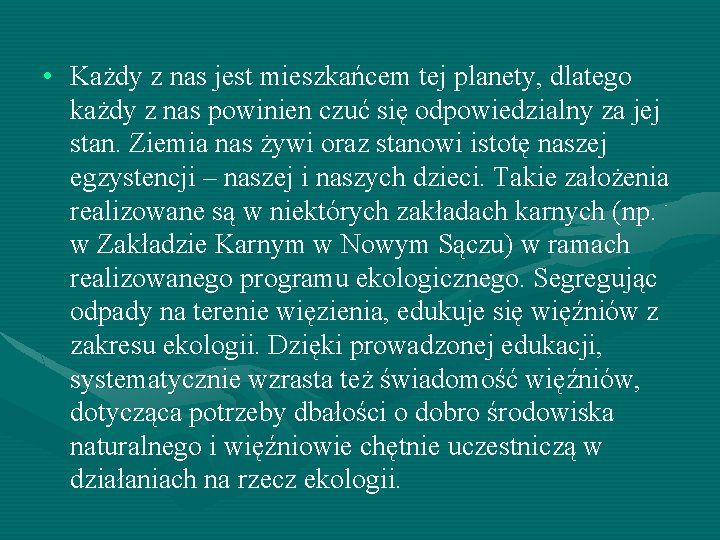  • Każdy z nas jest mieszkańcem tej planety, dlatego każdy z nas powinien