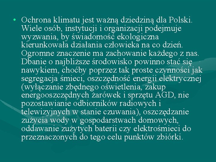  • Ochrona klimatu jest ważną dziedziną dla Polski. Wiele osób, instytucji i organizacji