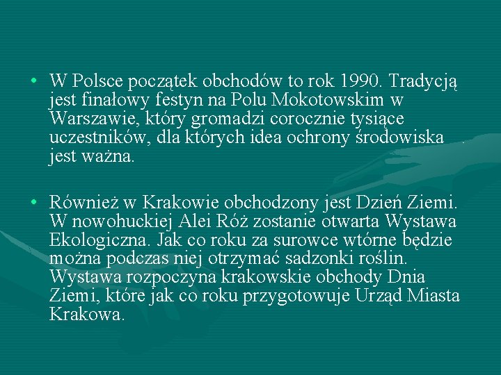  • W Polsce początek obchodów to rok 1990. Tradycją jest finałowy festyn na