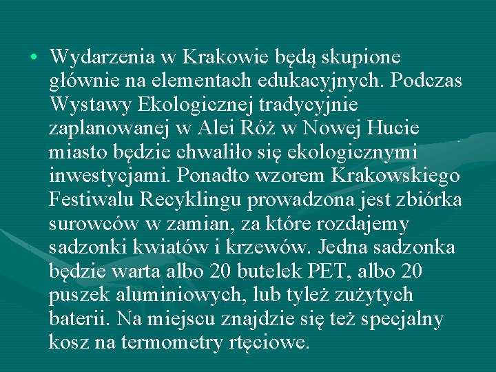  • Wydarzenia w Krakowie będą skupione głównie na elementach edukacyjnych. Podczas Wystawy Ekologicznej