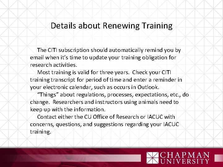 Details about Renewing Training The CITI subscription should automatically remind you by email when