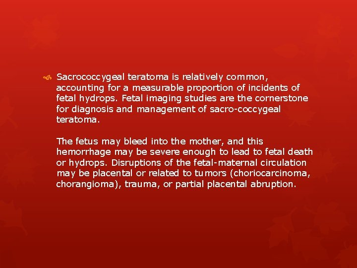  Sacrococcygeal teratoma is relatively common, accounting for a measurable proportion of incidents of