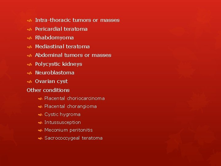  Intra-thoracic tumors or masses Pericardial teratoma Rhabdomyoma Mediastinal teratoma Abdominal tumors or masses