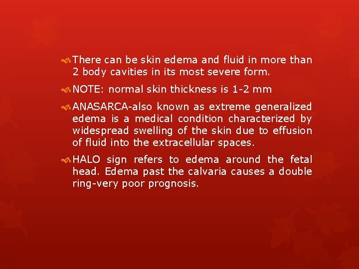  There can be skin edema and fluid in more than 2 body cavities