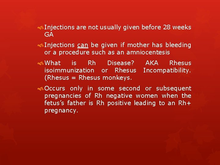  Injections are not usually given before 28 weeks GA Injections can be given