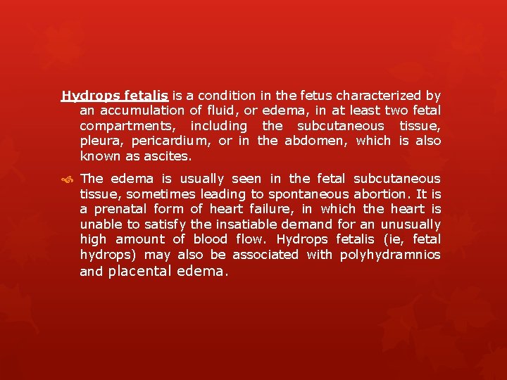 Hydrops fetalis is a condition in the fetus characterized by an accumulation of fluid,