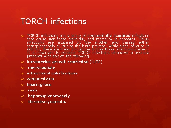 TORCH infections are a group of congenitally acquired infections that cause significant morbidity and