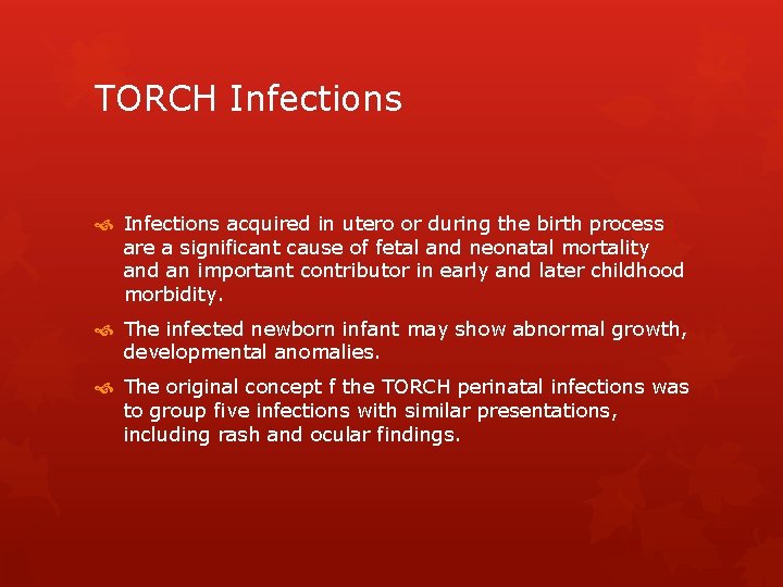 TORCH Infections acquired in utero or during the birth process are a significant cause