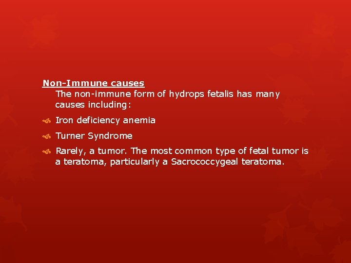 Non-Immune causes The non-immune form of hydrops fetalis has many causes including: Iron deficiency